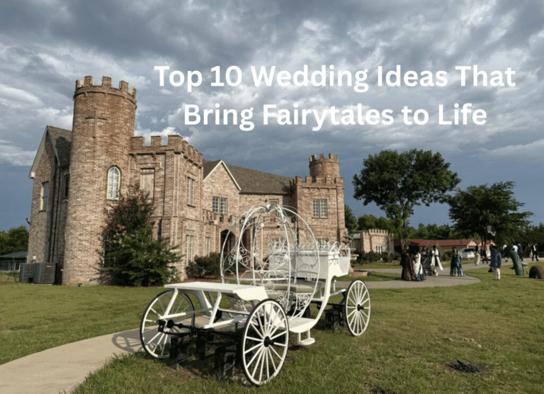 Top 10 Wedding Ideas That Bring Fairytales to Life