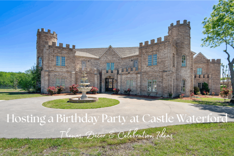 Hosting a Birthday Party at Castle Waterford: Themes, Décor & Celebration Ideas